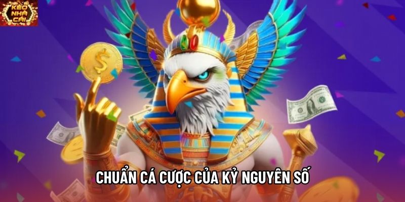 Chuẩn cá cược của kỷ nguyên số Chuẩn cá cược của kỷ nguyên số